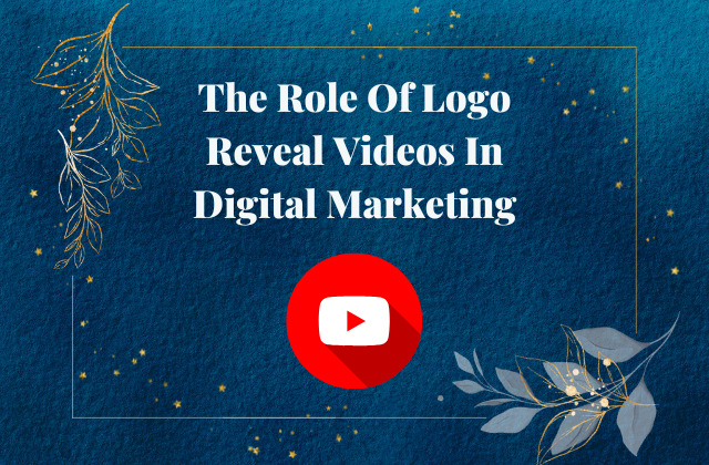 The Role Of Logo Reveal Videos In Digital Marketing